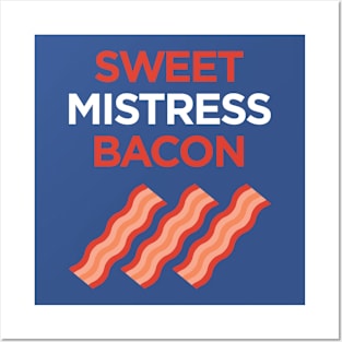 Sweet Mistress Bacon Posters and Art